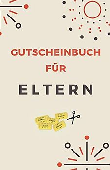 Gutscheinbuch für Eltern: Gutscheinheft zum Selber Ausfüllen als Geschenk für die Eltern | Blanko Gutscheine zum Verschenken (Valentinstagsgeschenk Eltern, Band 1)