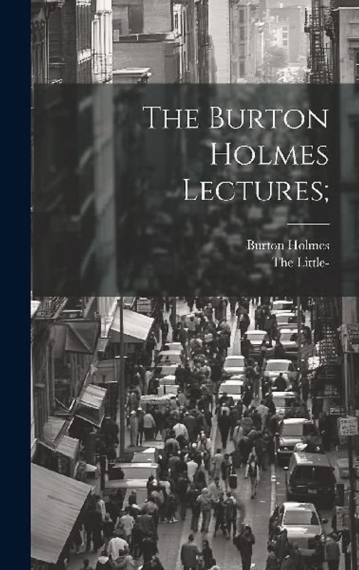 The Burton Holmes Lectures;