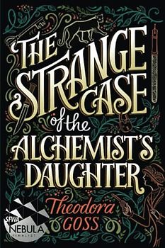 The Strange Case of the Alchemist's Daughter: Volume 1 (Extraordinary Adventures of the Athena C, Band 1)