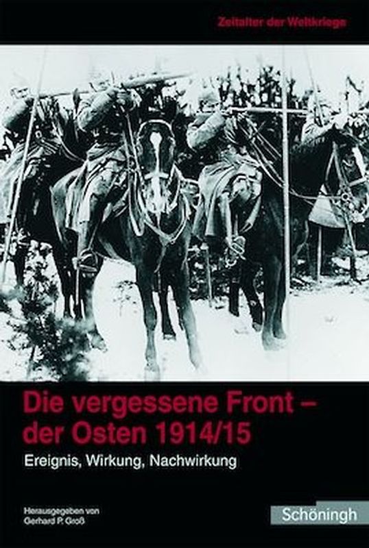 Die vergessene Front. Der Osten 1914/15