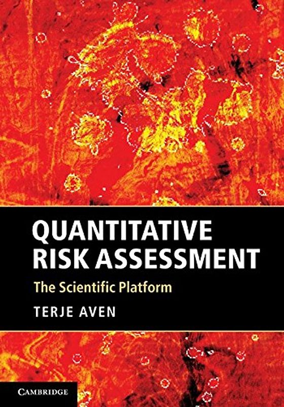 Quantitative Risk Assessment: The Scientific Platform - Terje Aven