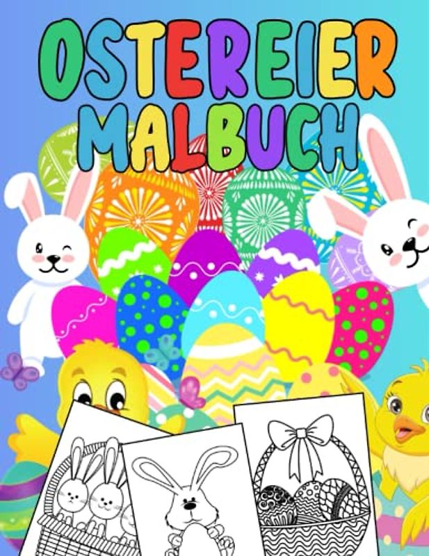Ostereier Malbuch: Malvorlagen Für Jungen und Mädchen: 43 originelle und einzigartige Designs: Stressabbau für alle: Nettes Geschenk für Jeden Anlass: ... zum Thema Ostern: Für Kinder ab 8
