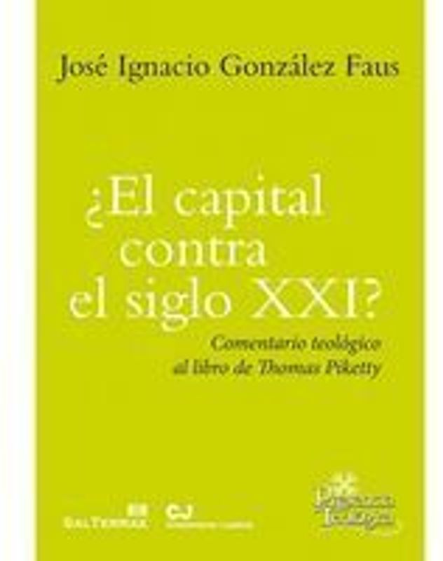 ¿El capital contra el siglo XXI? : comentario teológico al libro de Thomas Piketty