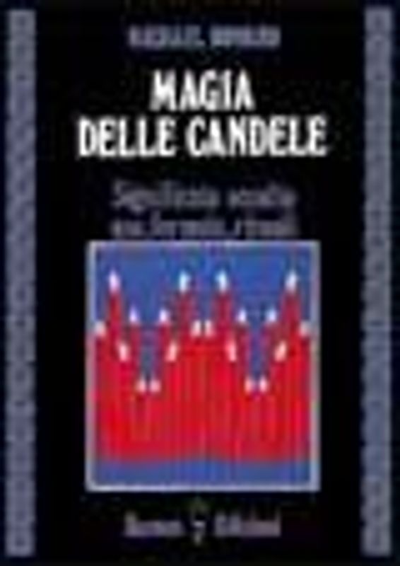 Magia delle candele. Significato occulto, uso, formule rituali