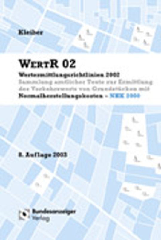 WertR 02 - Wertermittlungsrichtlinien 2002. Sammlung amtlicher Texte zur Ermittlung des Verkehrswerts von Grundstücken mit Normalherstellungskosten - NHK 2000