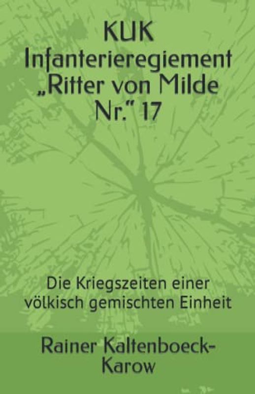KUK Infanterieregiement „Ritter von Milde Nr.“ 17: Die Kriegszeiten einer völkisch gemischten Einheit