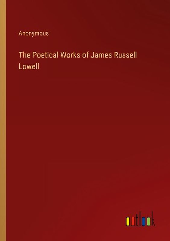 The Poetical Works of James Russell Lowell