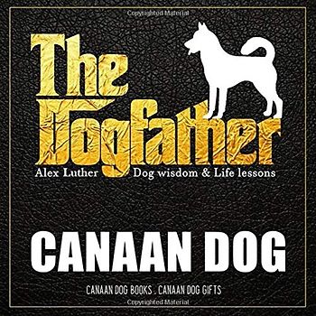 The Dogfather: Dog wisdom & Life lessons: Canaan Dog book