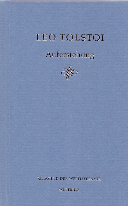 Klassiker der Weltliteratur: Auferstehung - Leo Tolstoi [Gebundene Ausgabe, Weltbild]