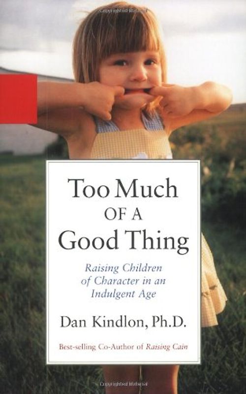 Too Much of a Good Thing: Raising Children of Character in a Permissive Culture