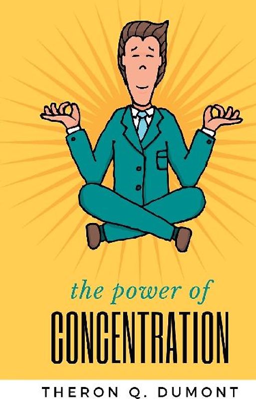 THE POWER of concentration