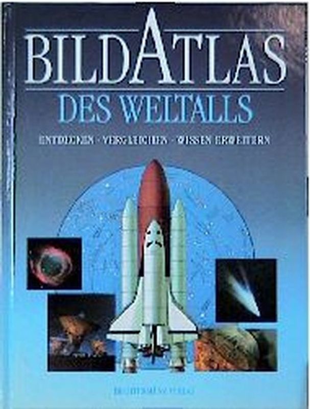 Bildatlas des Weltalls. Entdecken - Vergleichen - Wissen erweitern