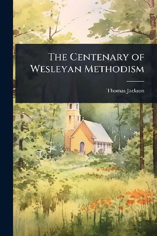 The Centenary of Wesleyan Methodism