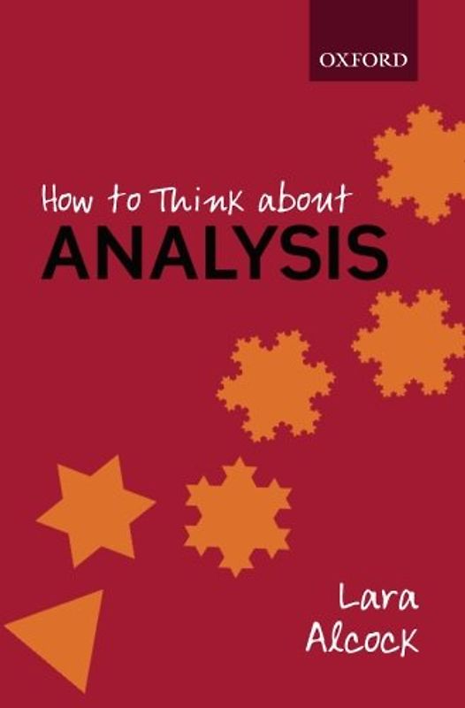 How to Think About Analysis - Alcock, Lara