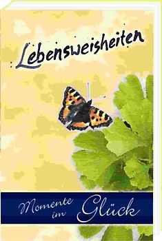 Lebensweisheiten - Momente im Glück