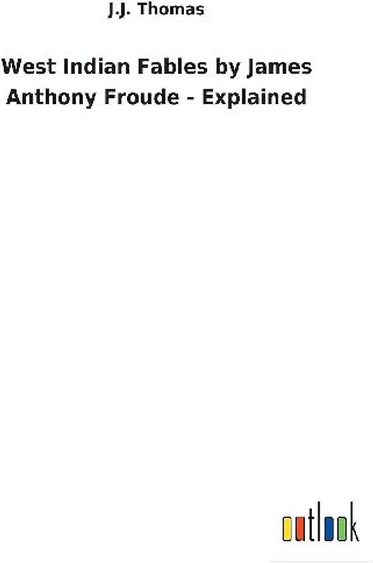 West Indian Fables by James Anthony Froude - Explained