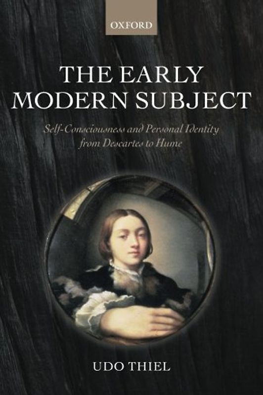 The Early Modern Subject: Self-Consciousness And Personal Identity From Descartes To Hume - Thiel, Udo