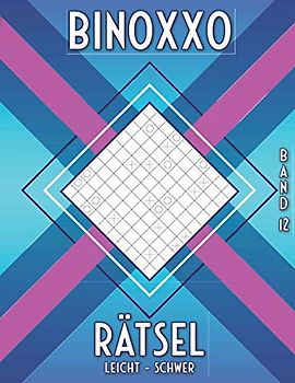 Binoxxo: Rätselbuch mit 480 Binairo Logikrätseln in leicht, mittel & schwer für Anfänger (Binairo Rätselbuch)