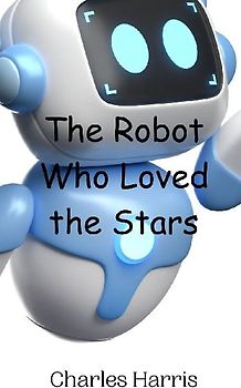 The Robot Who Loved the Stars