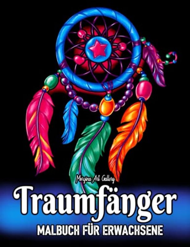 Traumfänger Malbuch für Erwachsene: Ein Malbuch für Erwachsene mit 45 wunderschönen Traumfänger-Malvorlagen
