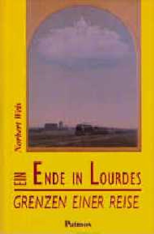 Ein Ende in Lourdes. Grenzen einer Reise