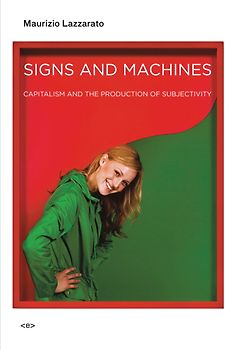 Signs and Machines (Semiotext(e) Foreign Agents) - Lazzarato, Maurizio