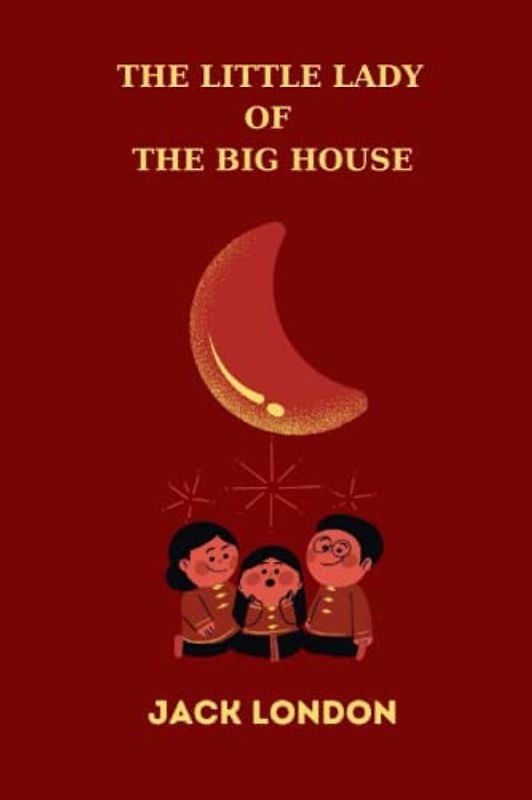 The Little Lady of the Big House by jack london