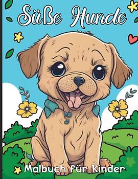 Süße Hunde Malbuch für Kinder: 40 Süße Welpen Malvorlagen für Kinder, Mädchen von 4-8 Jahren - Großformat, Geschenkidee