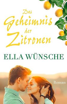 Das Geheimnis der Zitronen - Ella Wünsche