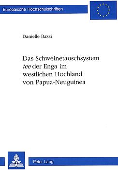 Das Schweinetauschsystem «tee» der Enga im westlichen Hochland von Papua-Neuguinea