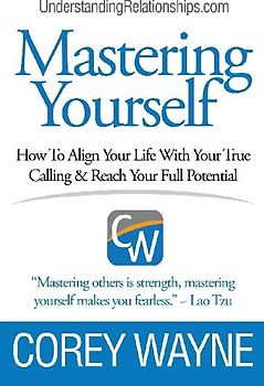 Mastering Yourself, How To Align Your Life With Your True Calling & Reach Your Full Potential