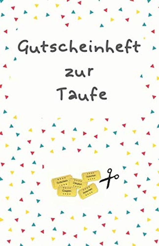 Gutscheinheft zur Taufe: Personalisiertes Taufgeschenk | Gutscheinheft zum Selber Ausfüllen | Blanko Gutscheine zum Verschenken (Taufe Gastgeschenk, Band 1)