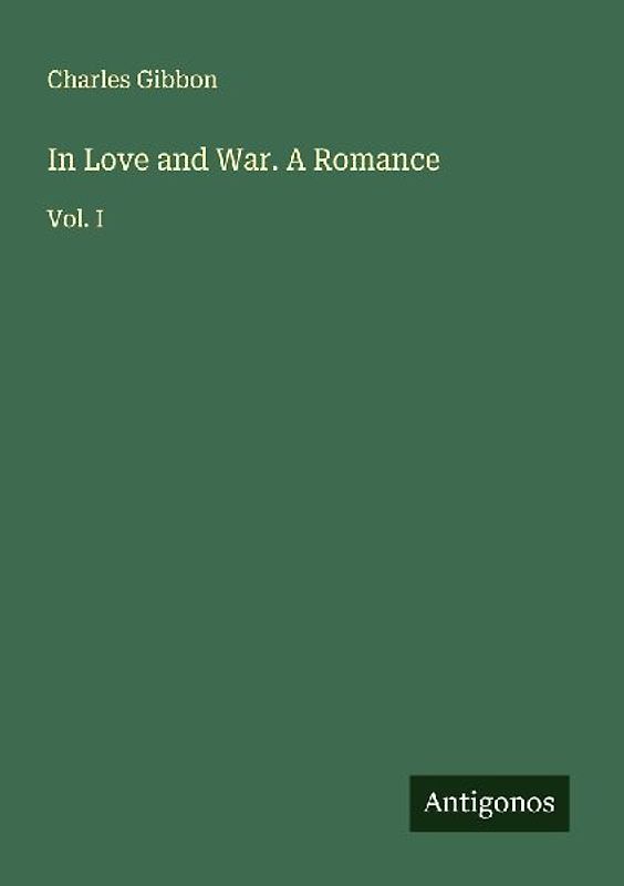 In Love and War. A Romance