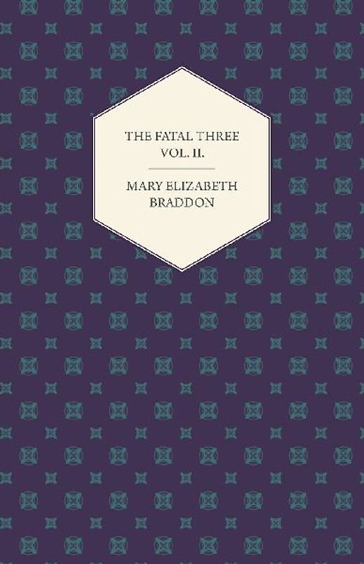 The Fatal Three Vol. II.