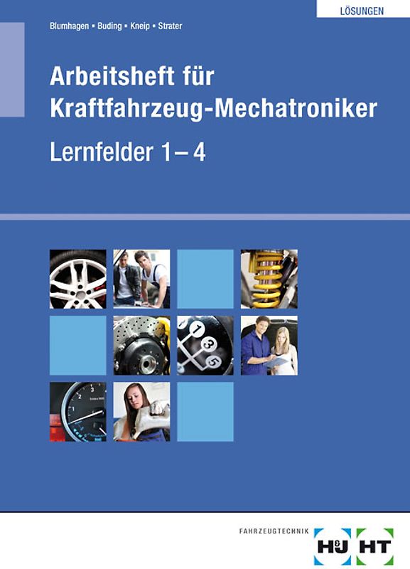 Arbeitsheft für Kraftfahrzeug-Mechatroniker Lernfelder 1 - 4  Lösungen