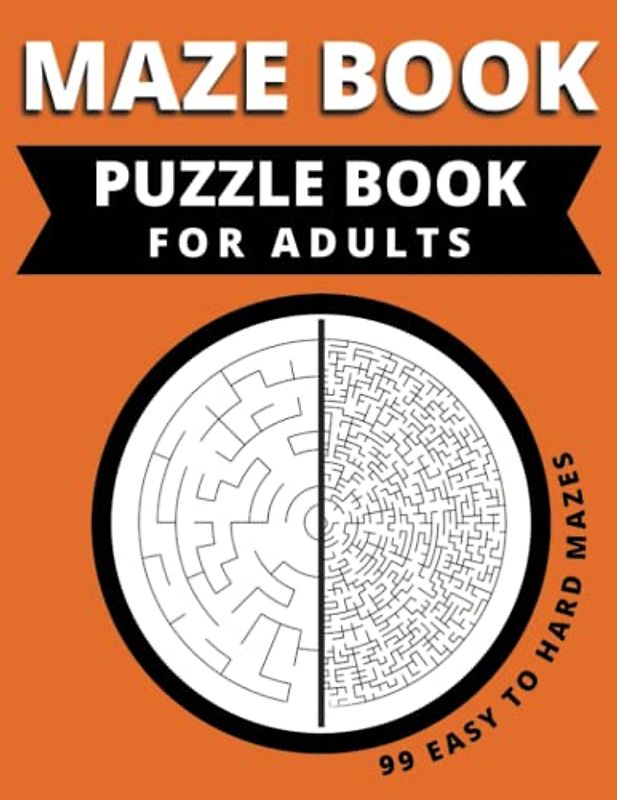 Maze Book: Puzzle Book for Adults with 99 Mazes Easy to Hard Labyrinth Activity Book for Seniors, Adults & Teens