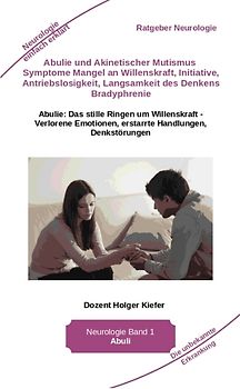 Abulie und Akinetischer Mutismus Symptome Mangel an Willenskraft Initiative Antriebslosigkeit Langsamkeit des Denkens Bradyphrenie Sprachprobleme