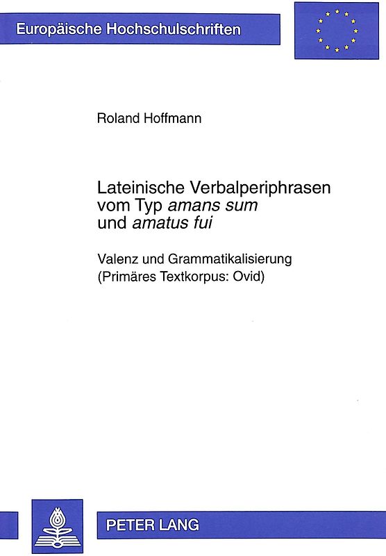 Lateinische Verbalperiphrasen vom Typ «amans sum» und »amatus fui»