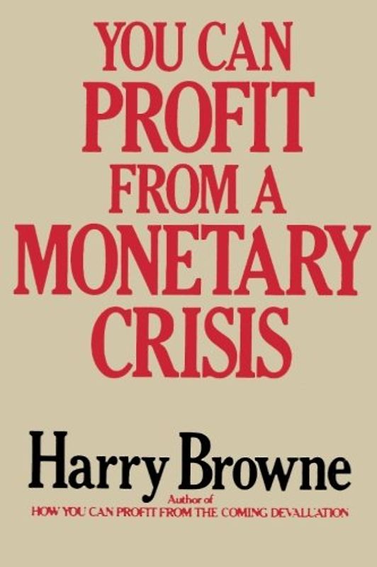 You Can Profit from a Monetary Crisis