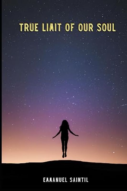 TRUE LIMIT OF OUR SOUL