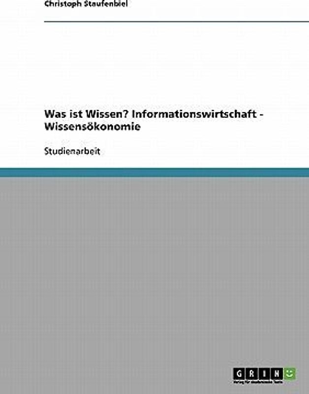 Was ist Wissen? Informationswirtschaft - Wissensökonomie