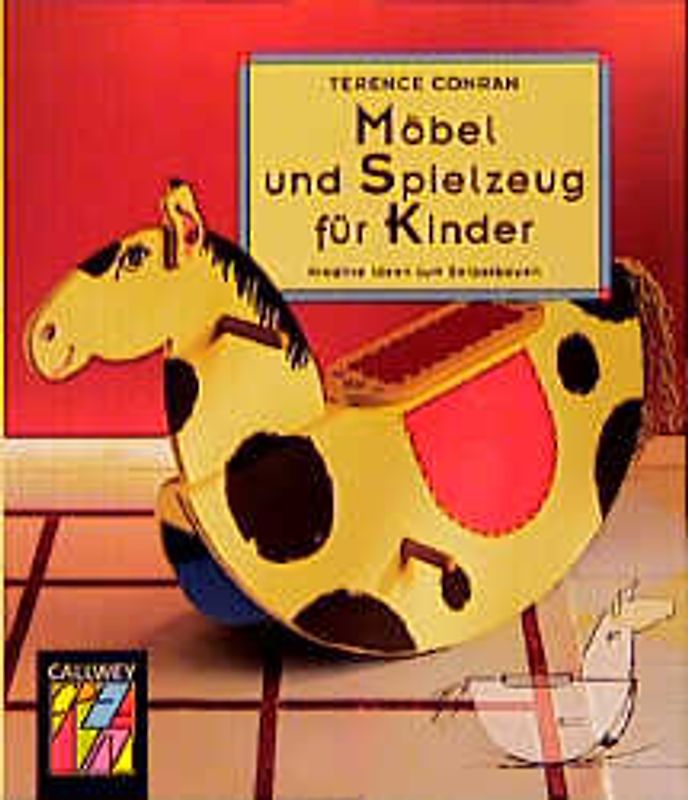 Möbel und Spielzeug für Kinder. Kreative Ideen zum Selberbauen