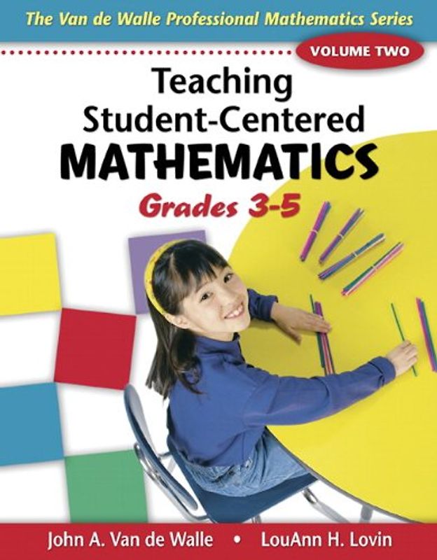 Teaching Student-Centered Mathematics: Grades 3-5 (Van De Walle Professional Mathematics Series)