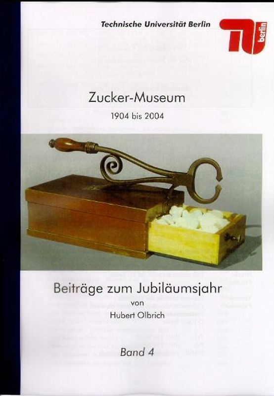 Zucker-Museum 1904-2004. Beiträge zum Jubiläumsjahr