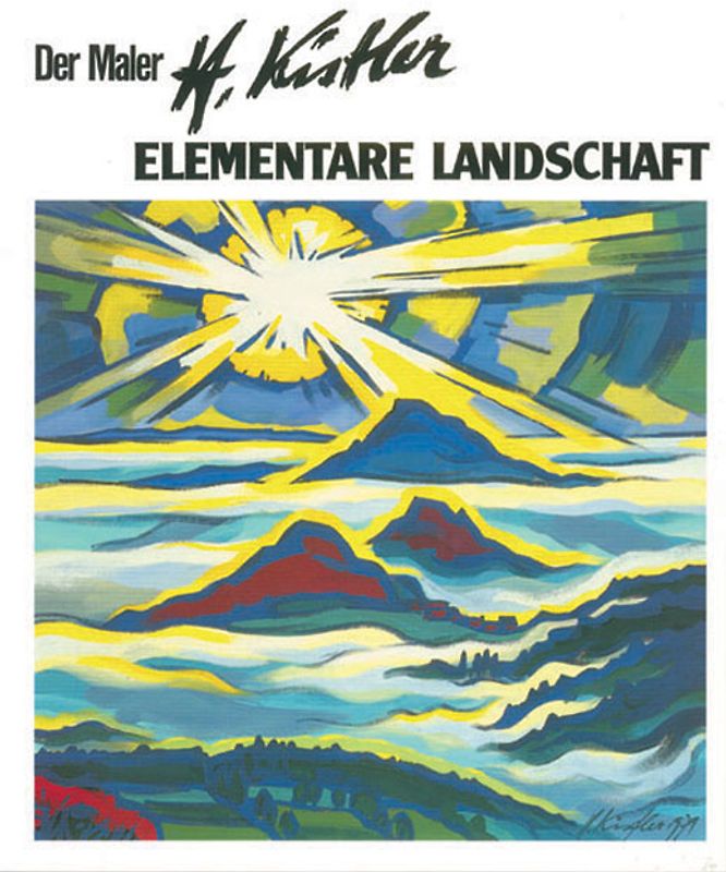 Der Maler Heinz Kistler - Elementare Landschaft