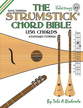 The Strumstick Chord Bible: D & G Tunings 1,156 Chords: D & G Standard Tunings 1,156 Chords (Fretted Friends Series)