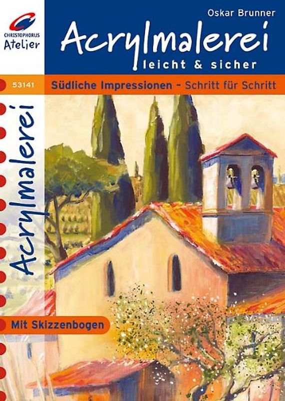 Acrylmalerei leicht und sicher. Südliche Impressionen - Schritt für Schritt