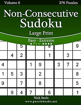 Non-Consecutive Sudoku Large Print - Easy to Extreme - Volume 6 - 276 Logic Puzzles