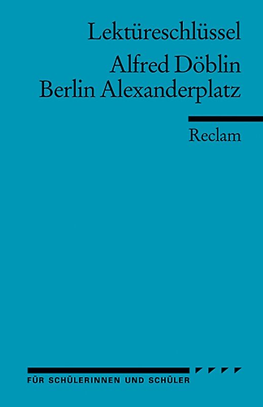 Lektüreschlüssel zu Alfred Döblin: Berlin Alexanderplatz