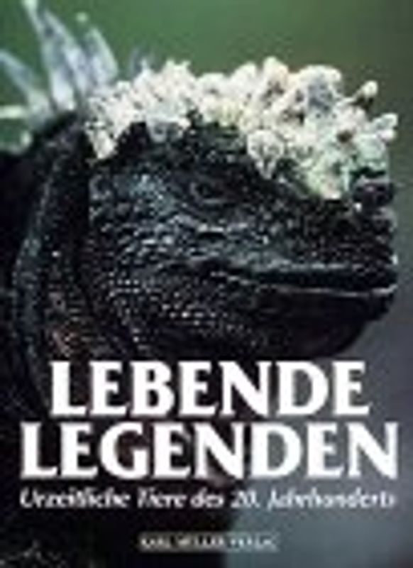 Lebende Legenden. Urzeitliche Tiere des 20. Jahrhunderts